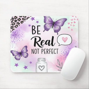 Inspirational Be Real Not Perfect Mouse Pad