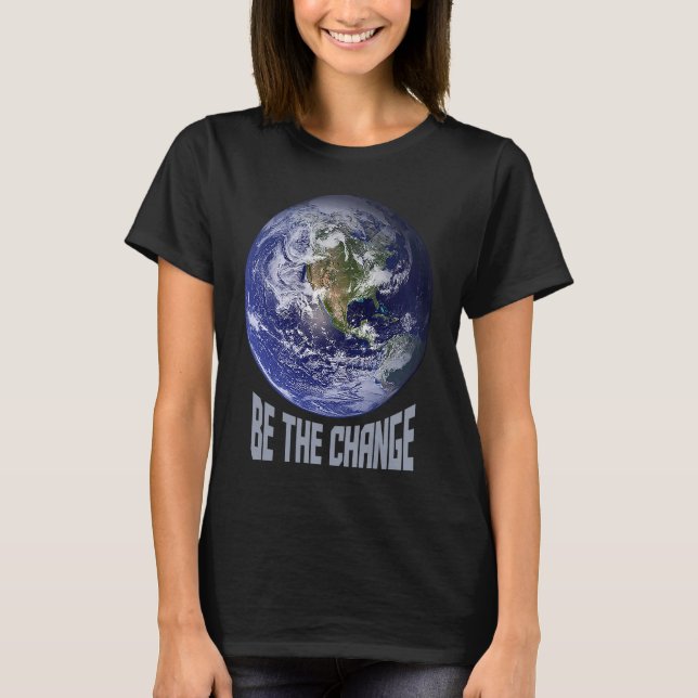 Inspirational Be The Change T-Shirt (Front)