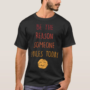 Inspirational Be The Reason Someone Smiles Today T-Shirt