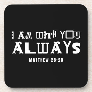 Inspirational Bible Quote I Am With You Always Coaster