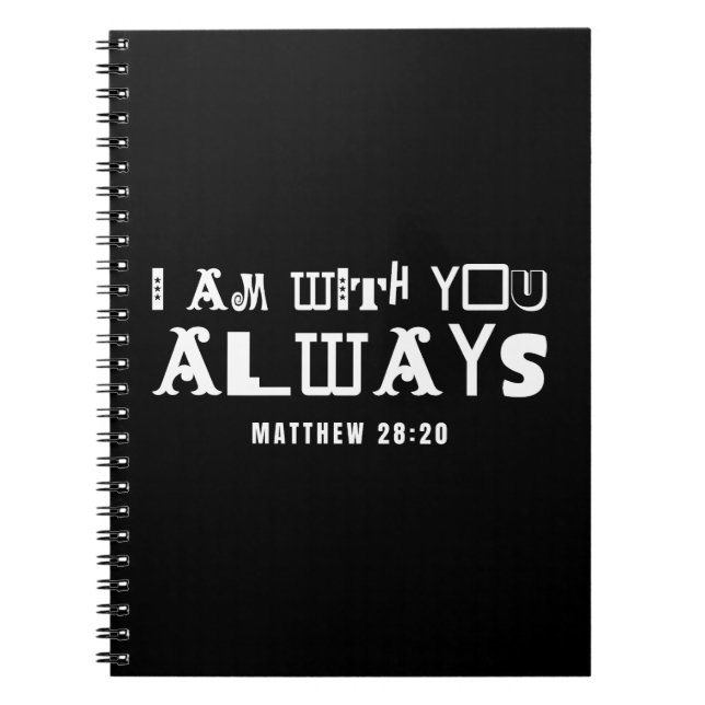 Inspirational Bible Quote I Am With You Always Notebook (Front)