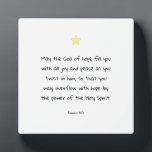 Inspirational Bible Quote Scripture Blessing Faith Plaque<br><div class="desc">Beautiful inspirational Christian faith Bible verse quote from the book of Romans 15:13. A blessing and wonderful gift idea for your loved one,  friend or a family member.</div>