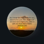 Inspirational Bible Verse Jeremiah 29:11 Sunrise 2 Inch Round Button<br><div class="desc">For I know the plans I have for you, declares the Lord. Plans to prosper you and not to harm you, plans to give you hope and a future. Jeremiah 29:11 bible verse on a beautiful ocean sunrise photography gift. This religious inspirational quote button features an uplifting biblical quotation and...</div>