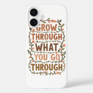 Inspirational Botanical Growth Saying iPhone 16 Case