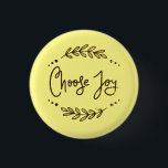 Inspirational Choose Joy Quote 1 Inch Round Button<br><div class="desc">Choose Joy Buttons with yellow background. Inspirational positive quotes. More at Motivate Me.</div>