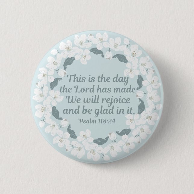 Inspirational Christian Psalm 118:24 Rejoice 2 Inch Round Button (Front)
