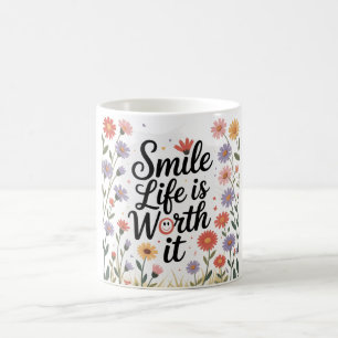 Inspirational Coffee Mug- "Smile life is worth it" Mug