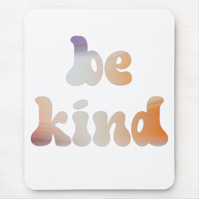 Inspirational Colorful Metallic Watercolor Be Kind Mouse Pad (Front)