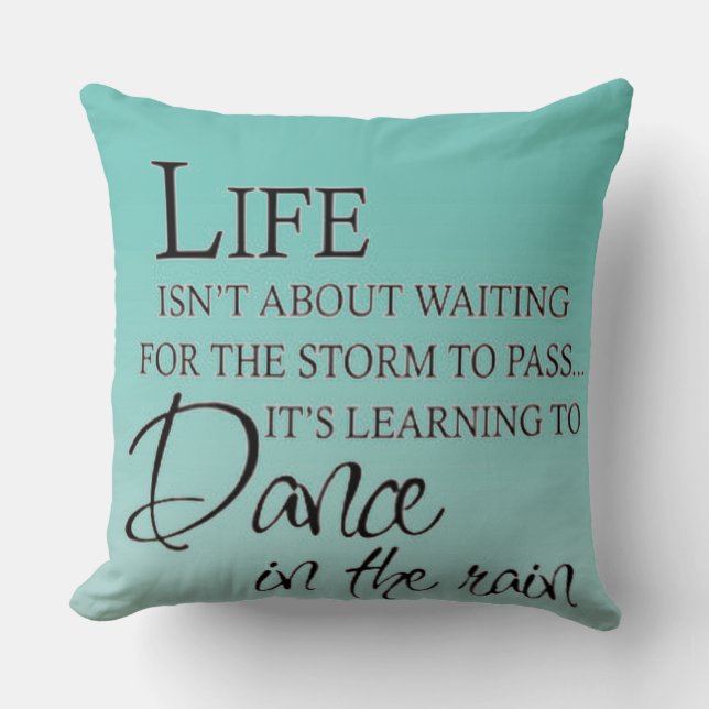 Inspirational DANCE IN THE RAIN Throw Pillow (Front)