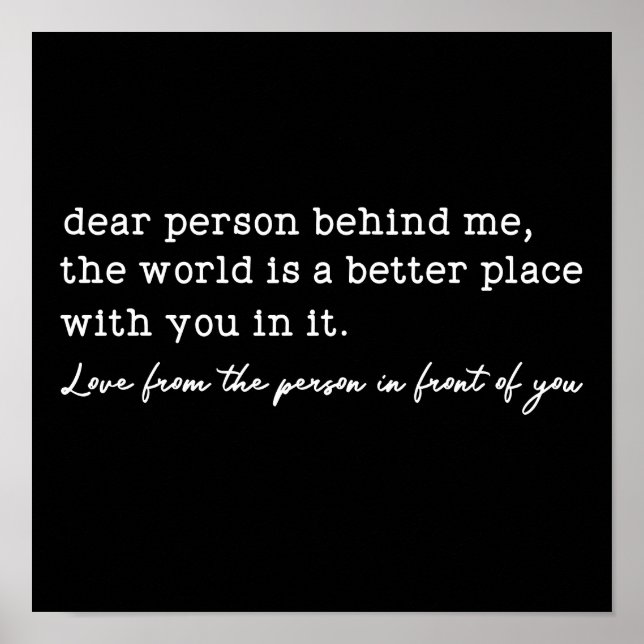Inspirational Dear Person Behind Me  Poster (Front)