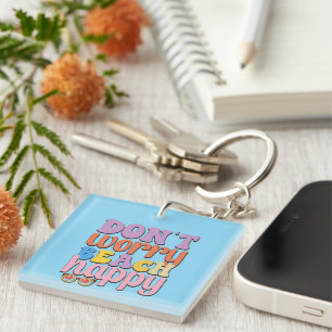 Inspirational Don't Worry Wordart Keychain