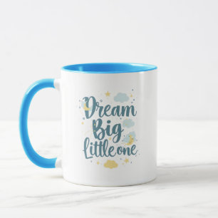 Inspirational "Dream Big Little One" Mug