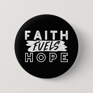 Inspirational Faith Quote – Faith Fuels Hope 2 Inch Round Button
