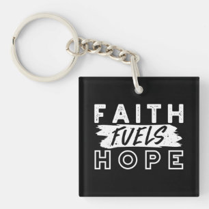 Inspirational Faith Quote – Faith Fuels Hope Keychain