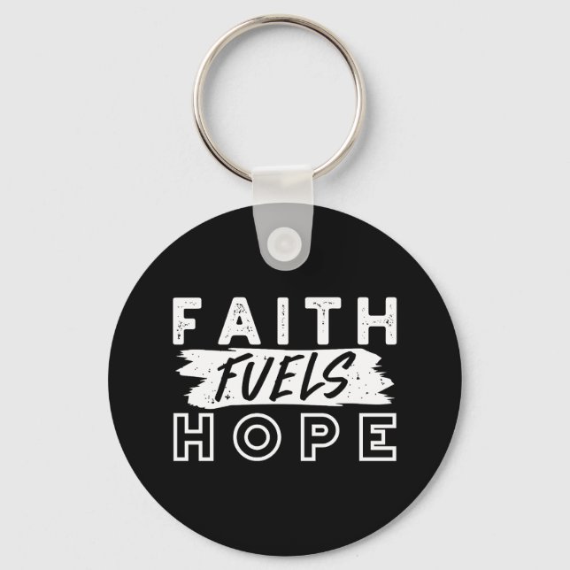 Inspirational Faith Quote – Faith Fuels Hope Keychain (Front)