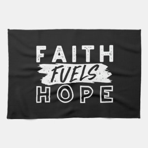 Inspirational Faith Quote – Faith Fuels Hope Kitchen Towel