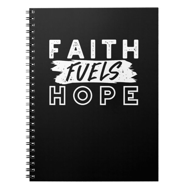 Inspirational Faith Quote – Faith Fuels Hope Notebook (Front)