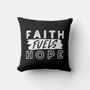 Inspirational Faith Quote – Faith Fuels Hope Throw Pillow