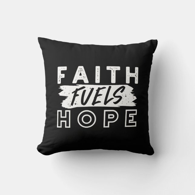 Inspirational Faith Quote – Faith Fuels Hope Throw Pillow (Front)