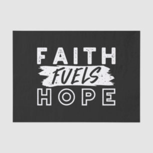 Inspirational Faith Quote – Faith Fuels Hope Tissue Paper