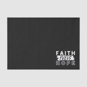 Inspirational Faith Quote – Faith Fuels Hope Tissue Paper