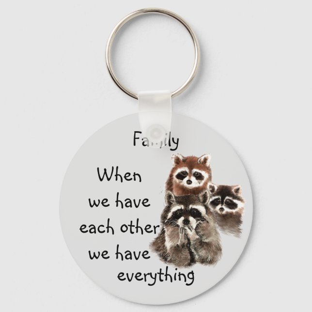 Inspirational Family Quote Fun Raccoon Animals Keychain (Front)