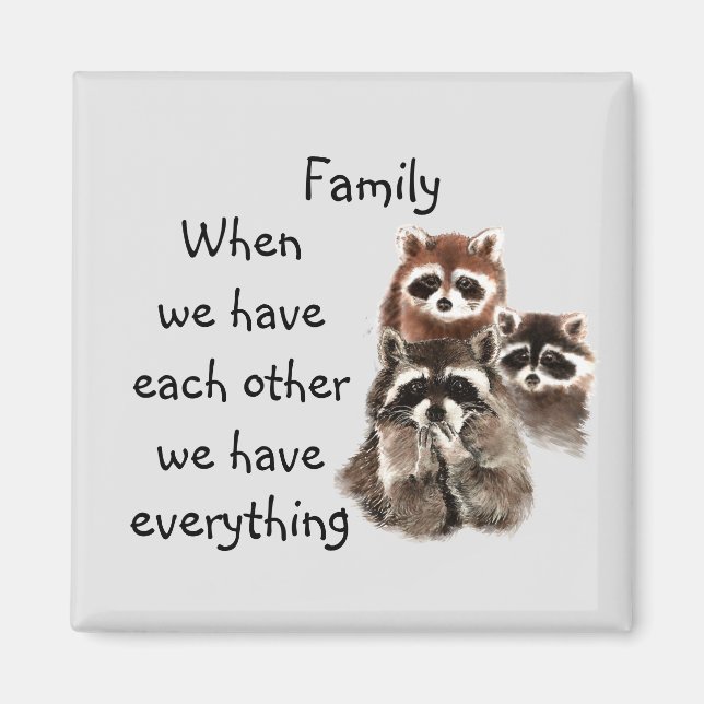 Inspirational Family Quote Fun Raccoon Animals Magnet (Front)