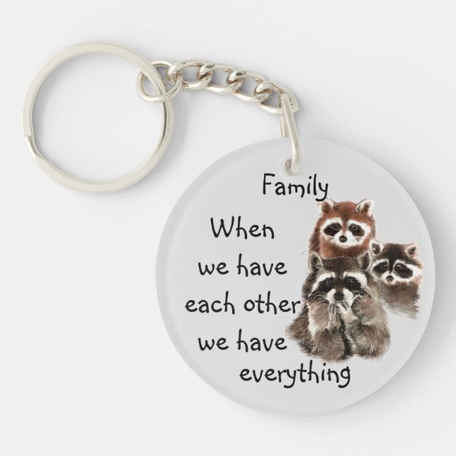 Inspirational Family Quote Fun Raccoon Custom Keychain (Front)