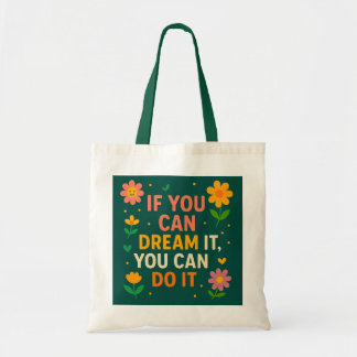 Inspirational Floral Tote Bag – “If You Can Dream