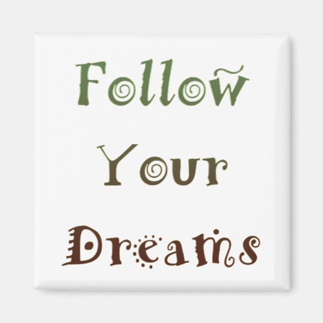 Inspirational Follow Your Dreams Magnet (Front)