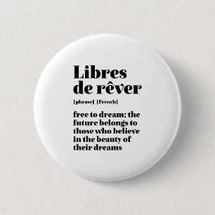 Inspirational French Free To Dream Libres De Rever 2 Inch Round Button