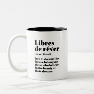 Inspirational French Free To Dream Libres De Rever Two-Tone Coffee Mug
