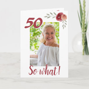 Inspirational Funny 50th Birthday Floral Photo Card
