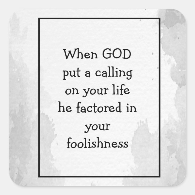 Inspirational Funny Quote About God's Calling Square Sticker (Front)