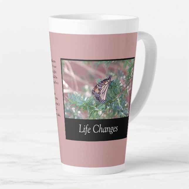 Inspirational Gifts Life Changes Latte Mug (Right Angle)