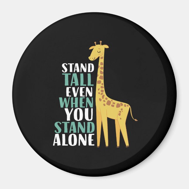Inspirational Giraffe Quote Stand Tall Even Alone Magnet (Front)