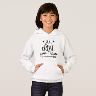 Inspirational Girls' Hoodie - You Create 
