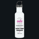 Inspirational Girly Quote & Name 710 Ml Water Bottle<br><div class="desc">Personalized water bottle for when you hit the gym,  featuring the funny quote 'If you still look cute at the end of your workout,  you didn't train hard enough!',  a cute little heart and your name.</div>