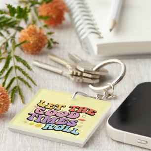 Inspirational Good Times Roll Wordart Keychain