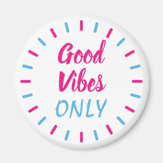 Inspirational Good Vibes Only Pink and Blue Magnet (Front)