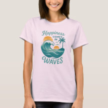 Inspirational Happiness Comes in Waves Shirt
