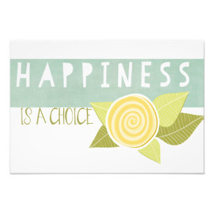 Inspirational Happiness is a Choice Photo Print