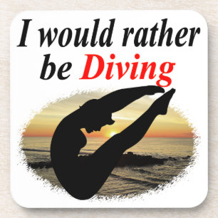 INSPIRATIONAL I WOULD RATHER BE DIVING DESIGN COASTER