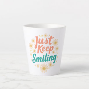Inspirational "Just Keep Smiling" Floral Latte Mug