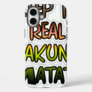 Inspirational "Keep It Real Hakuna Matata" Art iPhone 16 Plus Case