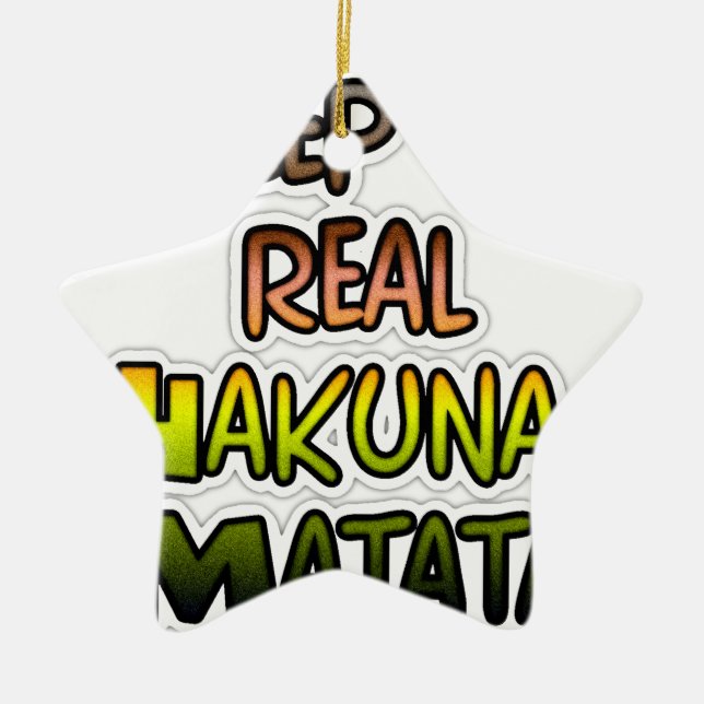 Inspirational "Keep It Real Hakuna Matata" Art Ceramic Ornament (Front)