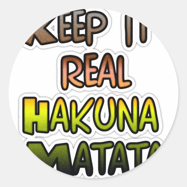 Inspirational "Keep It Real Hakuna Matata" Art Classic Round Sticker (Front)