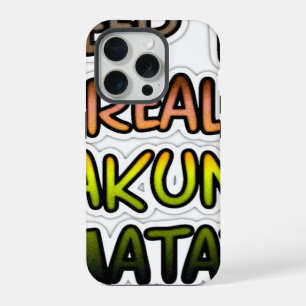 Inspirational "Keep It Real Hakuna Matata" Art iPhone 15 Pro Case