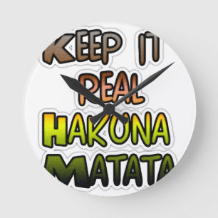 Inspirational "Keep It Real Hakuna Matata" Art Round Clock