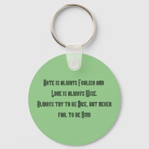 Inspirational key ring. Hate is always foolish Keychain